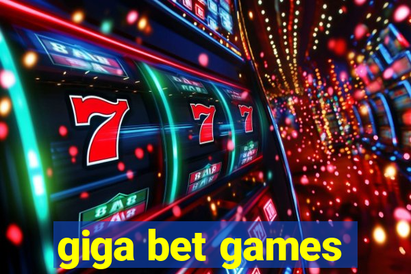 giga bet games